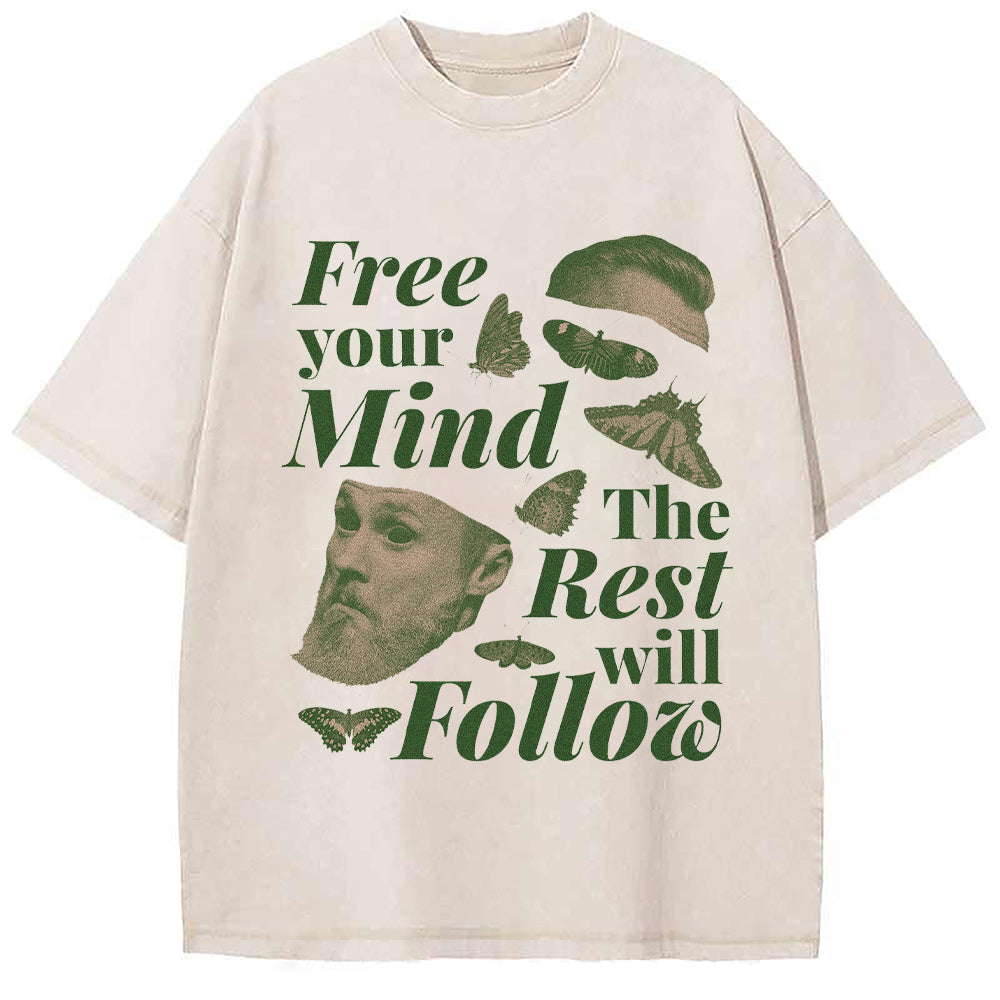 Free Your Mind The Rest Will FollowT-Shirt